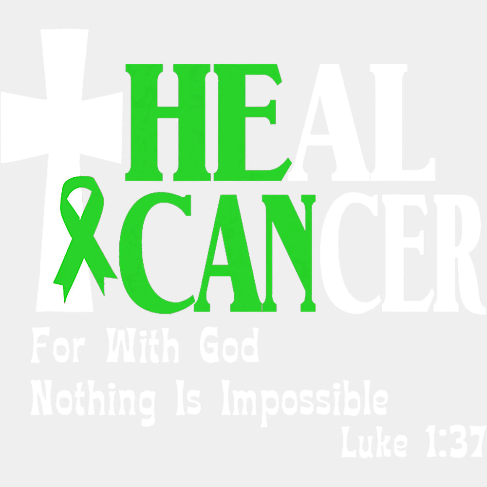 Heal Cancer, For With God Nothing Is Impossible - Lymphoma DTF Transfers ready2transfer Light Color Design (See Imaging)