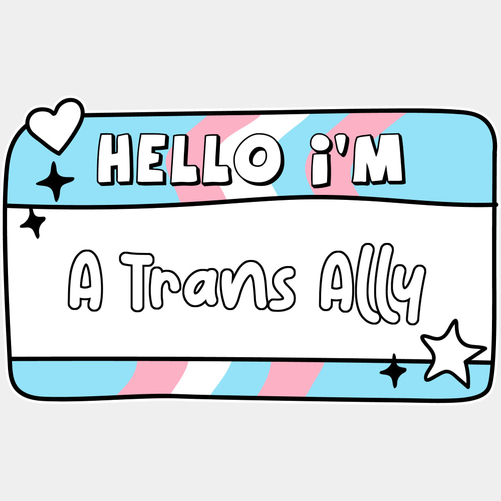 Hello I'm A Trans Ally - Transgender DTF Transfers ready2transfer Light Color Design (See Imaging)
