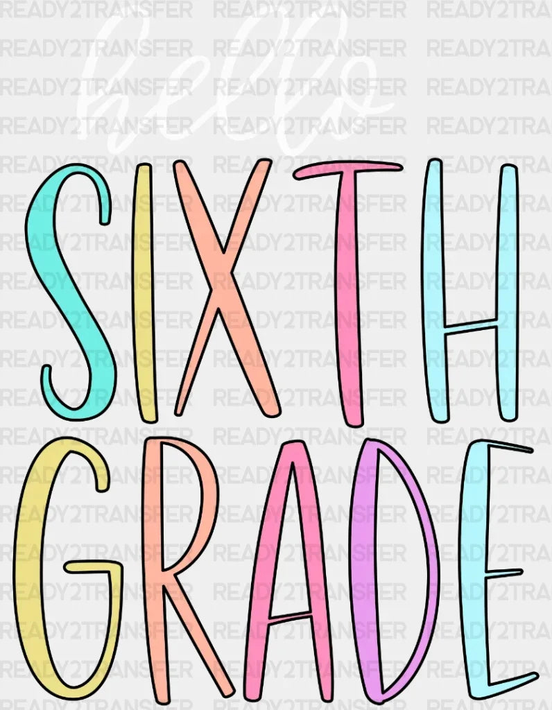 Hello Sixth Grade DTF Transfer ready2transfer