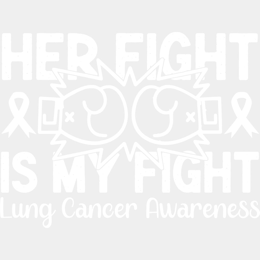 Her Fight Is My Fight - Lung Cancer DTF Transfers - Adult Unisex - S & M (10’’) / Light Color Design (See Imaging)