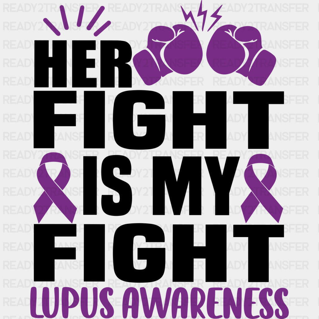 Her Fight Is My Fight - Lupus DTF Transfers - Adult Unisex - S & M (10’’) / Dark Color Design (See Imaging)