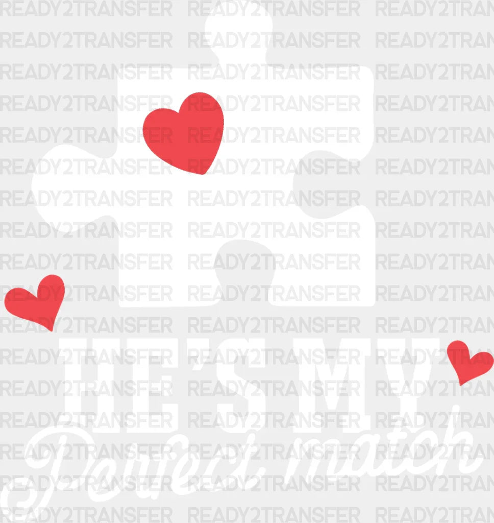 He’s My Perfect Match - Boyfriend-Girlfriend Dtf Heat Transfer Adult Unisex S & M (10’’) /