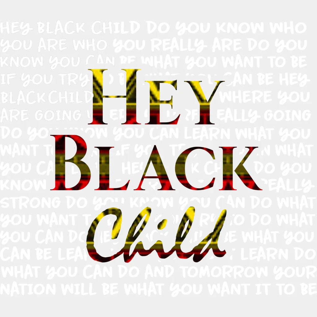 Hey Black Child Blm Dtf Transfer Adult Unisex - S & M (10’) / White