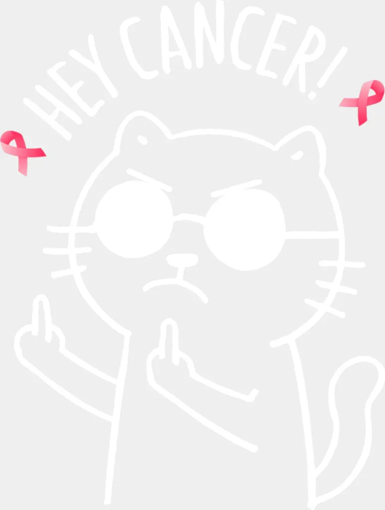 Hey Cancer Cat B&W - Breast Cancer DTF Transfer Adult Unisex - S & M (10’’) / Light Color Design (See Imaging)