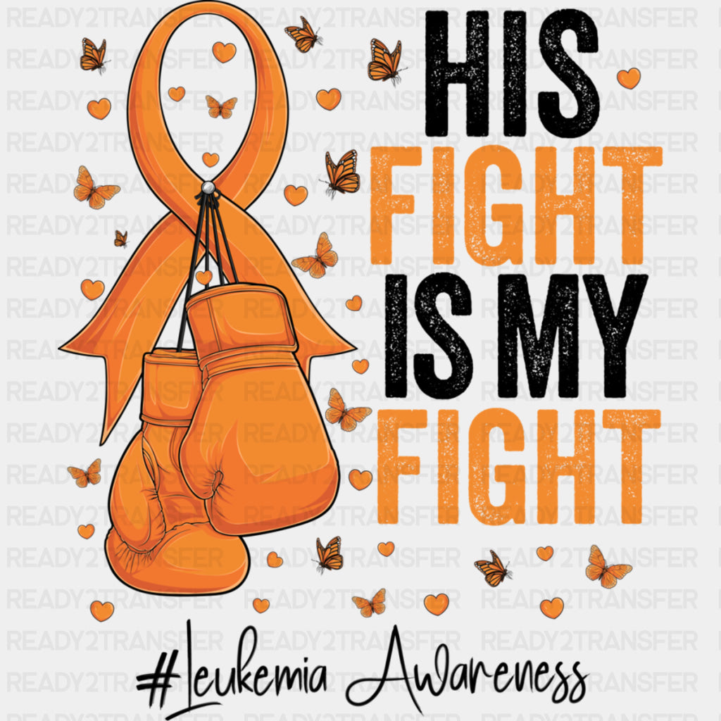 His Fight Is My Fight, Ribbon, Boxing Gloves & Butterflies - Leukemia DTF Transfers ready2transfer Dark Color Design (See Imaging)