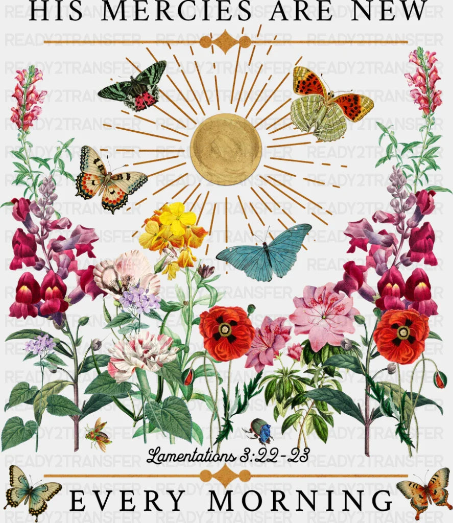 His Mercies Are New Every Morning Flowers - Christianity DTF Transfer Adult Unisex - S & M (10’’) / Dark Color Design