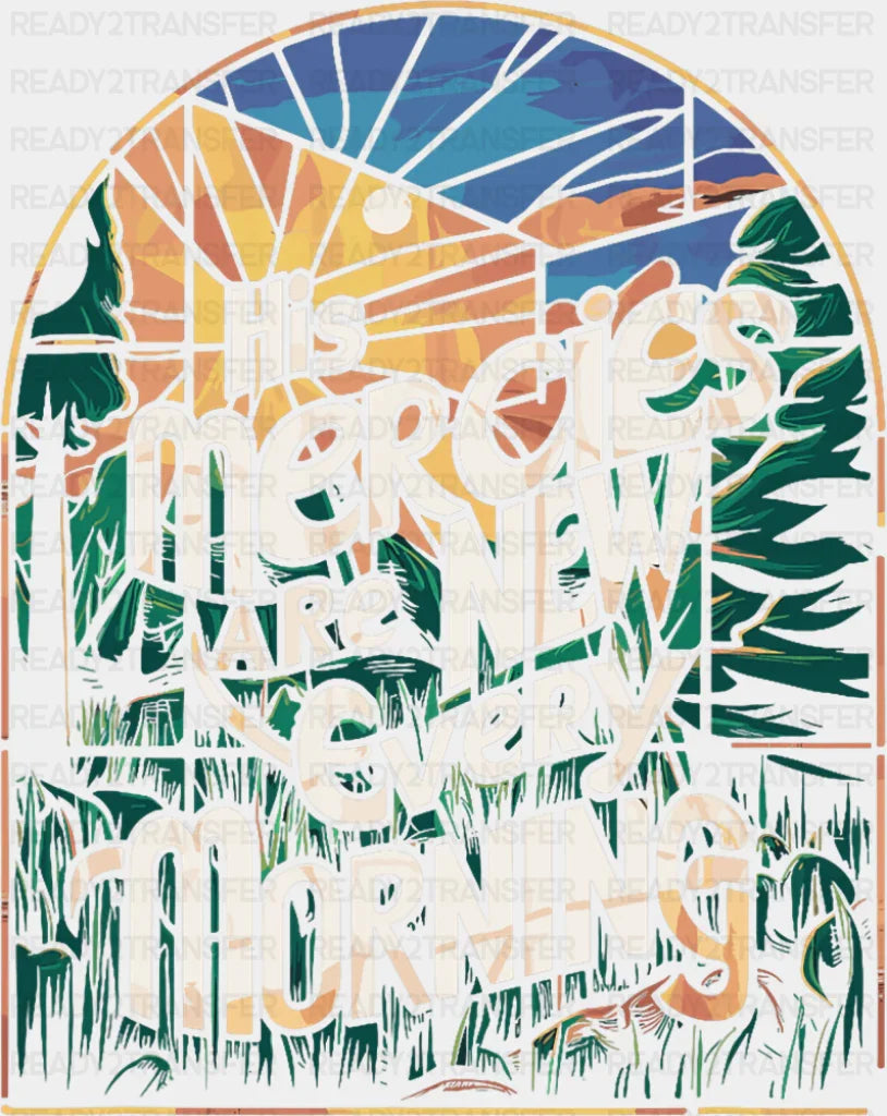 His Mercies Are New Every Morning Window Design - Christianity DTF Transfer