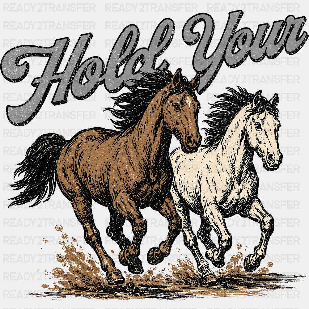 Hold Your Horses - Funny DTF Transfers
