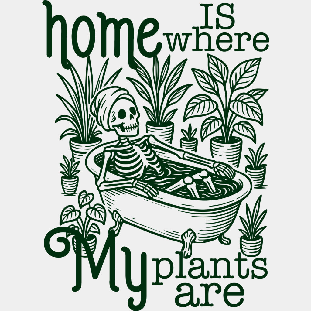 Home Is Where My Plants Are - Plants DTF Transfers ready2transfer Green Color Design (See Imaging)