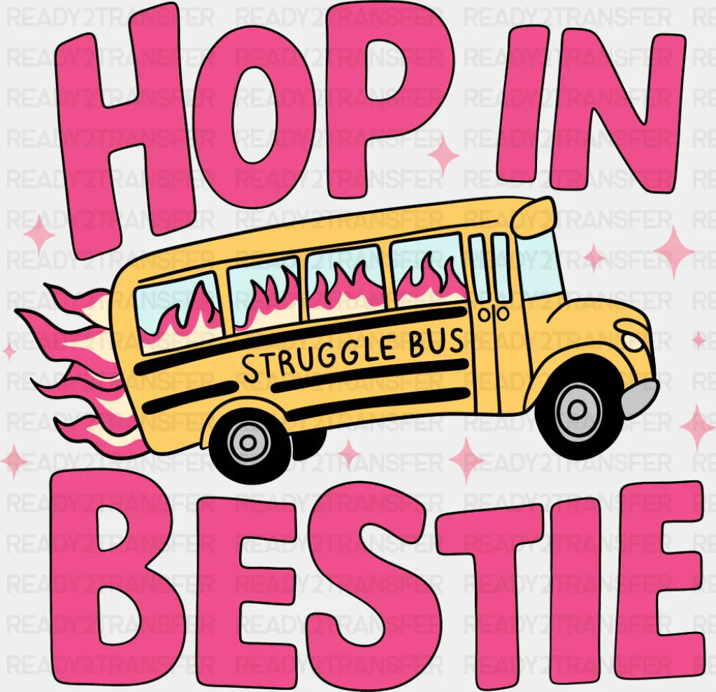 Hop In Bestie Struggle Bus - Valentine’s Day Dtf Transfer