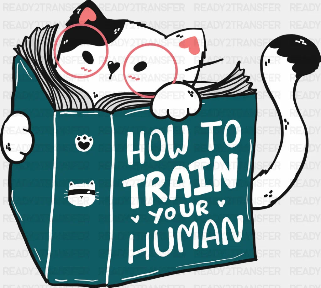 How To Train Your Human - Cats DTF Transfer
