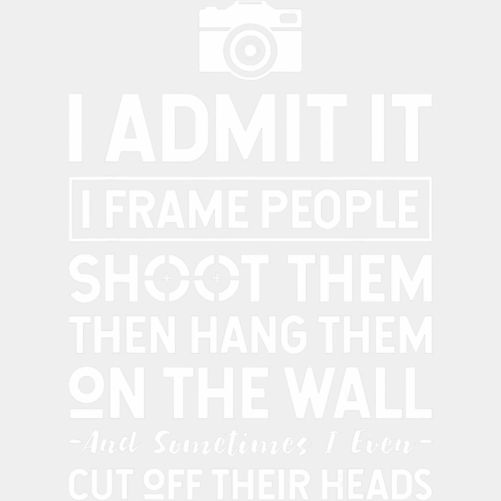 I Admit It - Photography DTF Transfers ready2transfer Light Color Design (See Imaging)