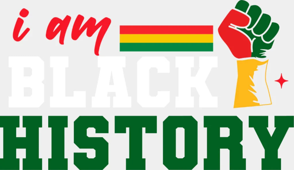 I Am Black History B&W - Juneteenth DTF Transfer Adult Unisex - S & M (10’’) / Light Color Design (See Imaging)