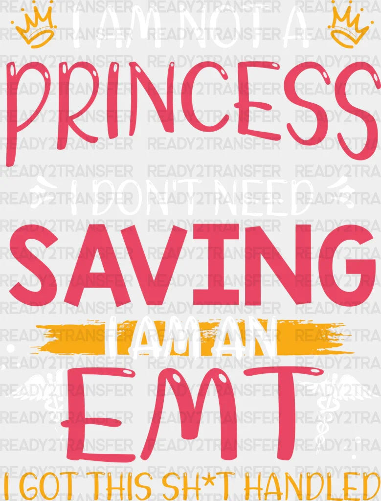I Am Not A Princess - Emt Dtf Transfer