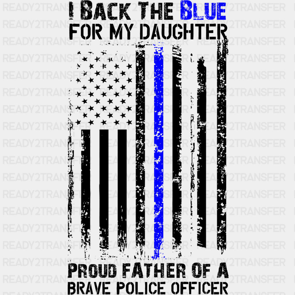 I Back The Blue For My Daughter - Police DTF Transfers ready2transfer Dark Color Design (See Imaging)