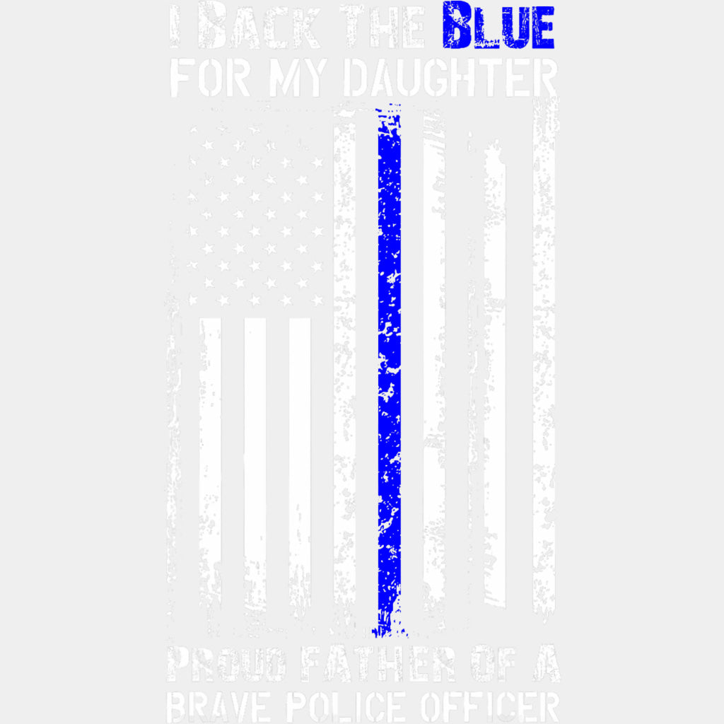 I Back The Blue For My Daughter - Police DTF Transfers ready2transfer Light Color Design (See Imaging)
