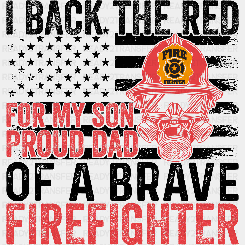 I Back The Red For My Son Proud Dad - Fire Department DTF Transfers ready2transfer Dark Color Design (See Imaging)