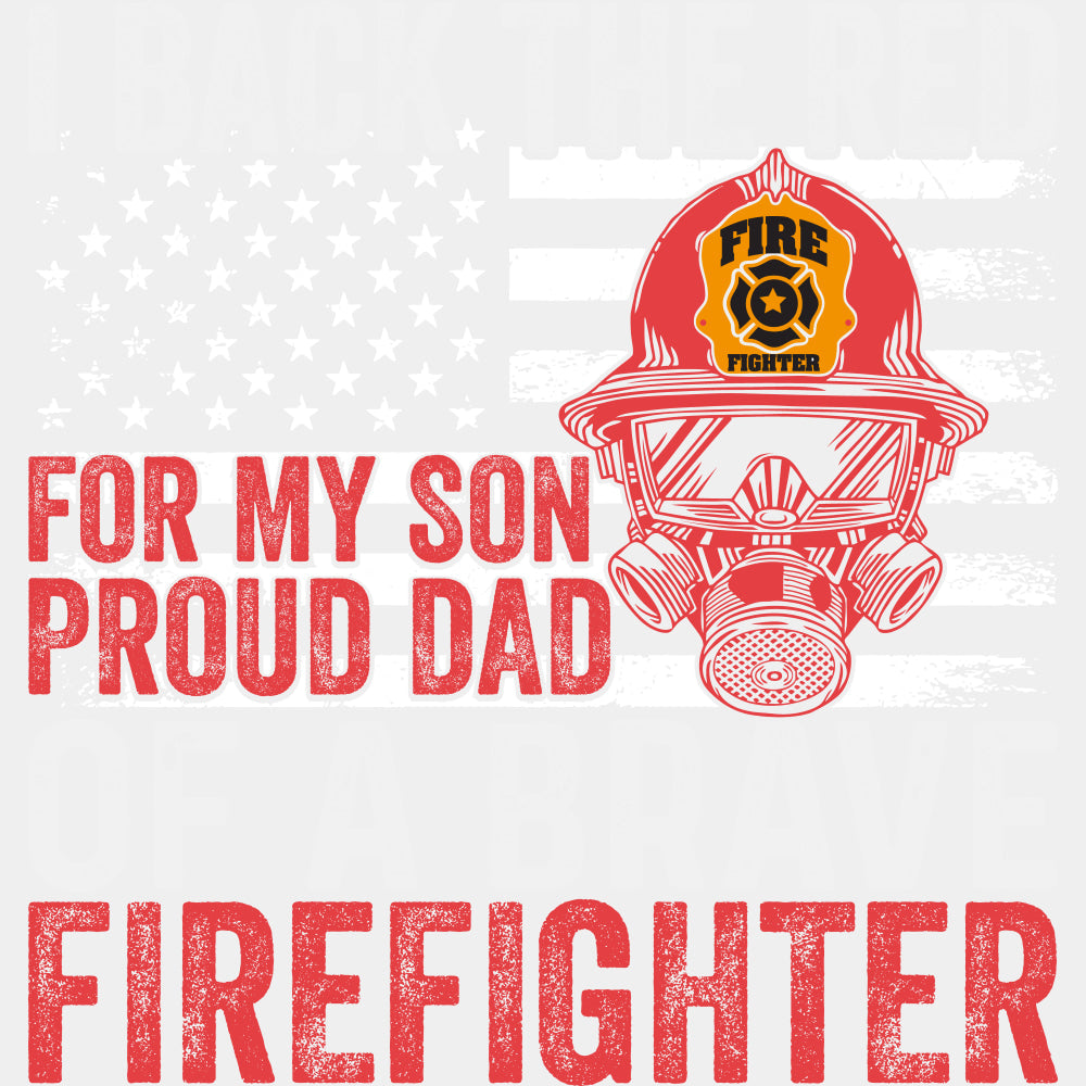 I Back The Red For My Son Proud Dad - Fire Department DTF Transfers ready2transfer Light Color Design (See Imaging)