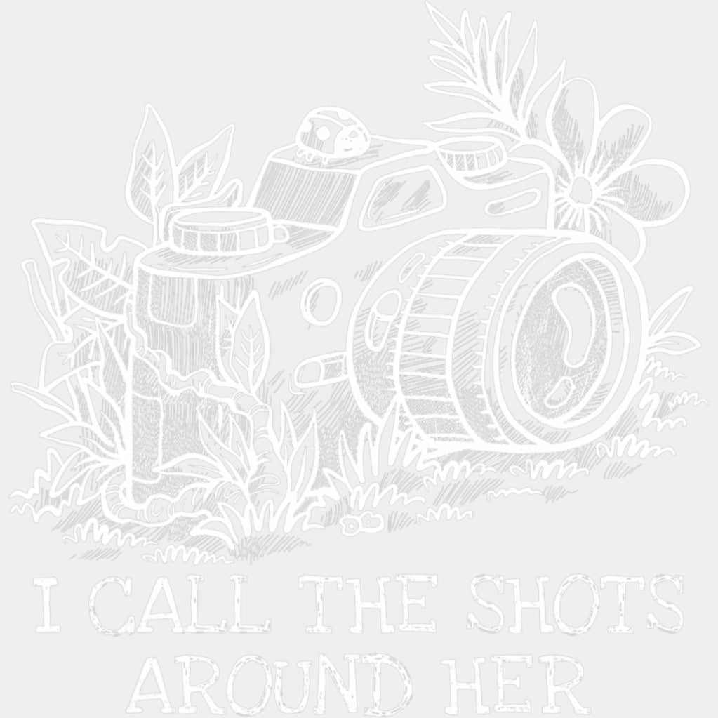 I Call The Shots Around Her - Photography DTF Transfers ready2transfer Light Color Design (See Imaging)