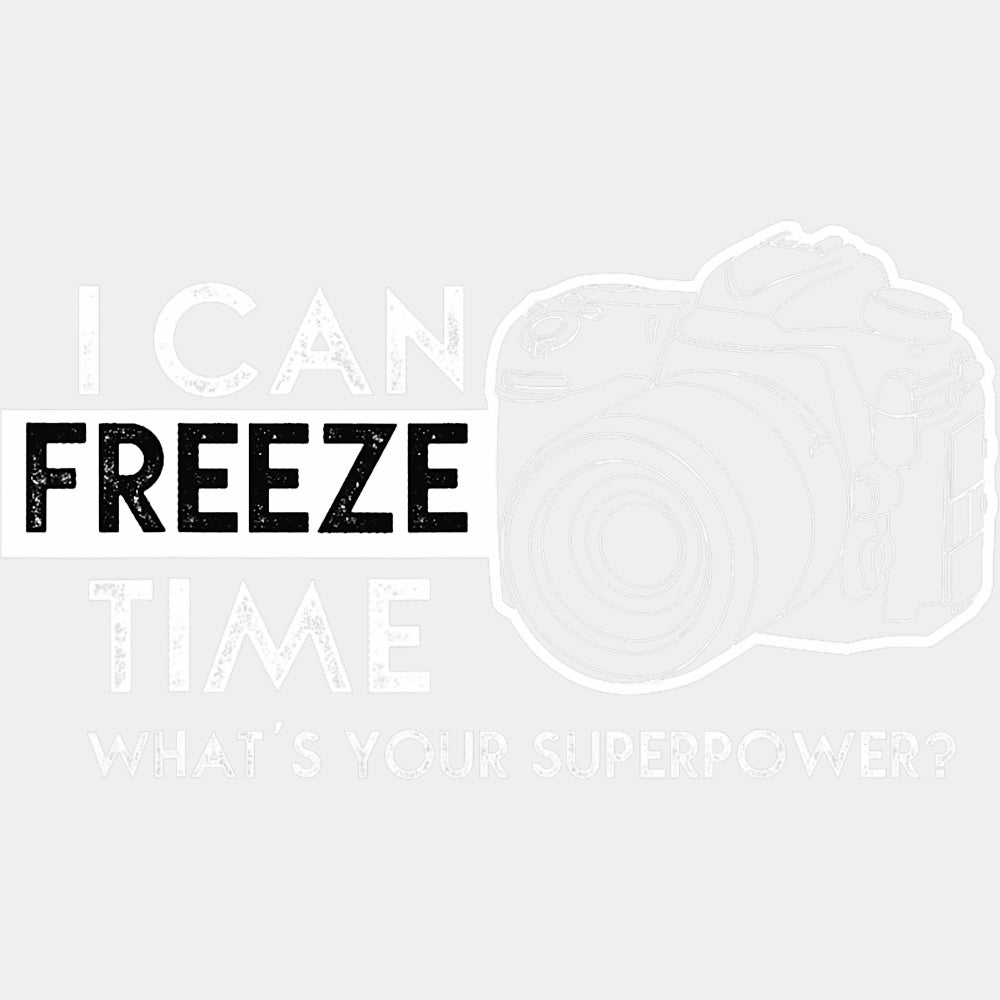 I Can Freeze Time, B&W DSLR - Photography DTF Transfers ready2transfer Light Color Design (See Imaging)