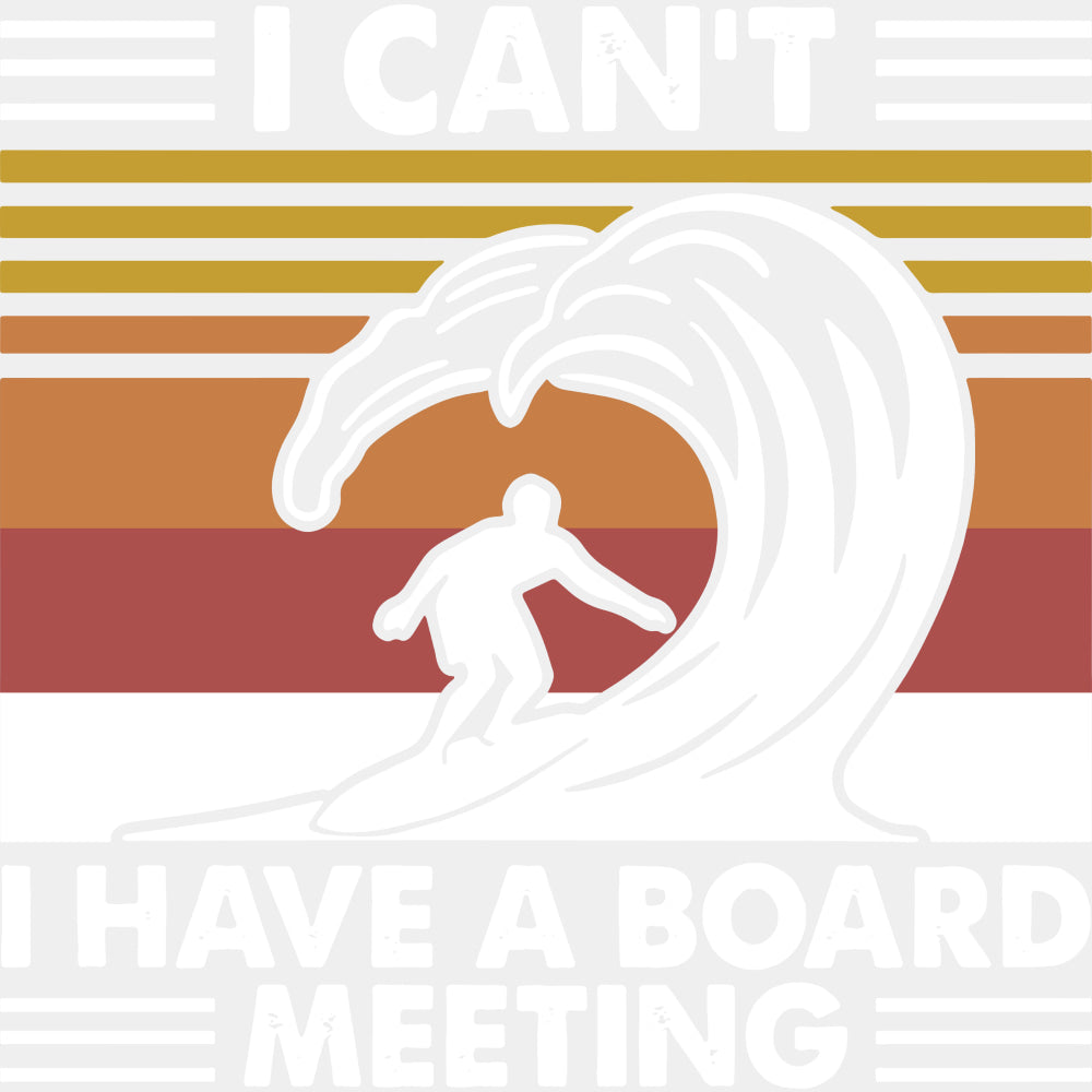 I Can't, I Have A Board Meeting, Blue & White - Surfing DTF Transfers ready2transfer Light Color Design (See Imaging)