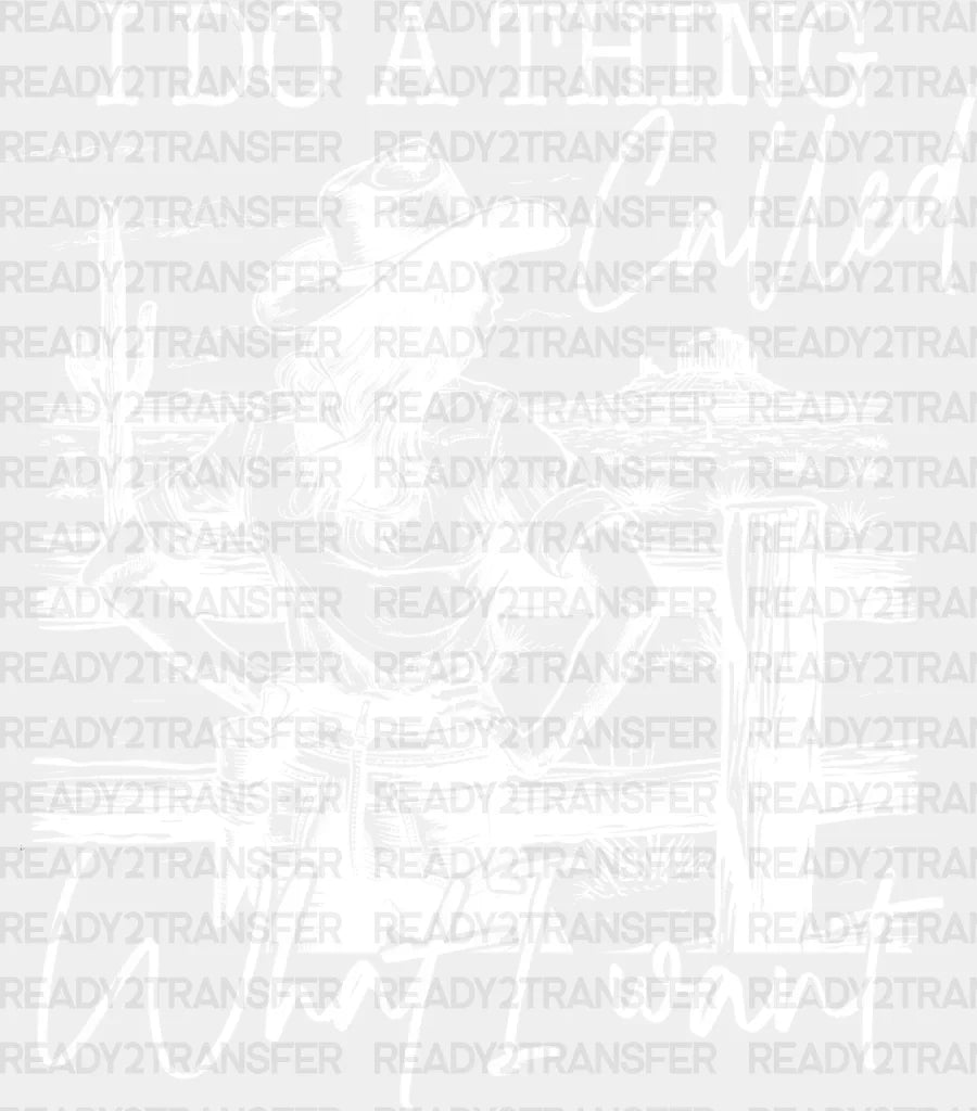 I Do A Thing Called What Want - Cowgirl Dtf Transfer Adult Unisex S & M (10’’) / Light Color