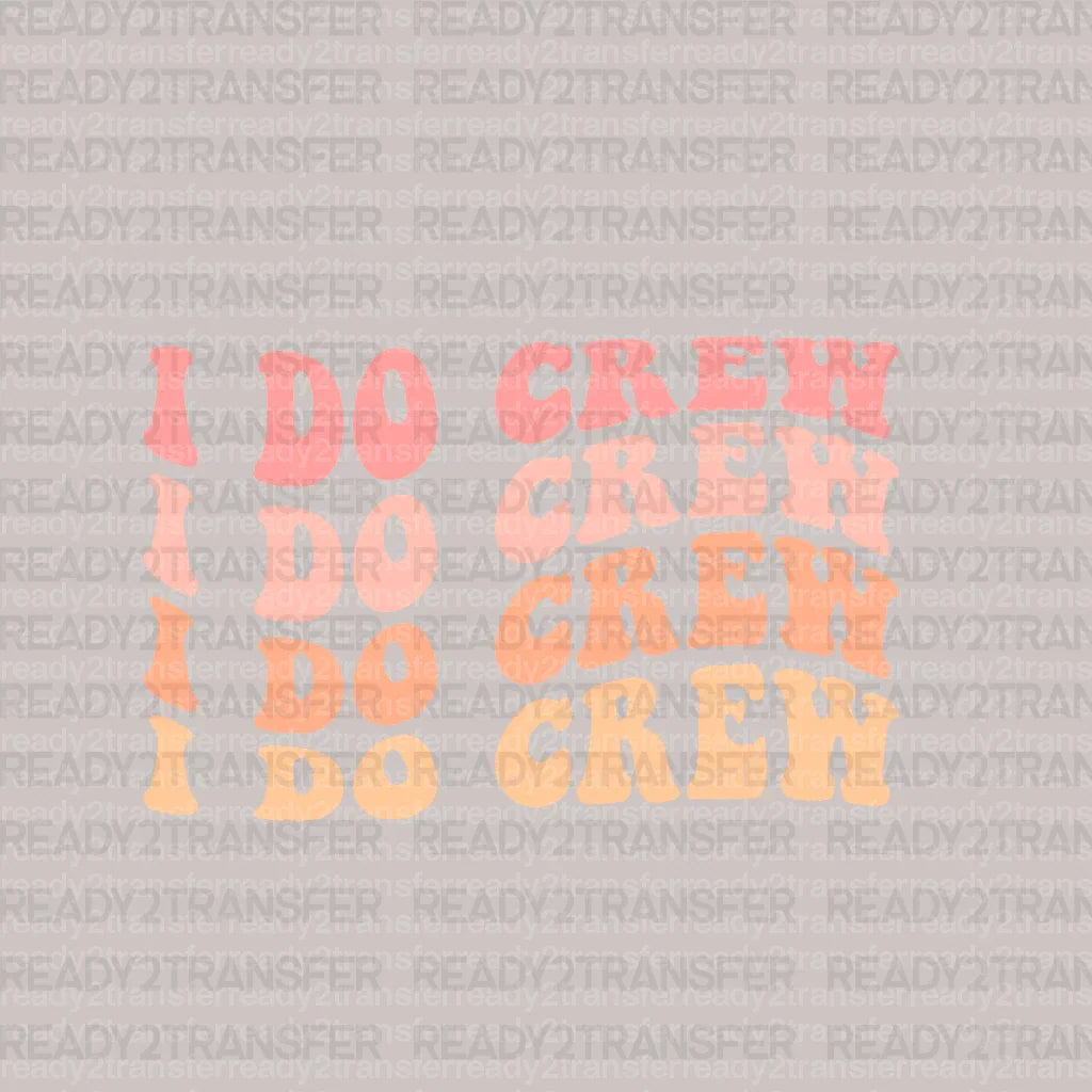 I Do Crew DTF Transfer - ready2transfer