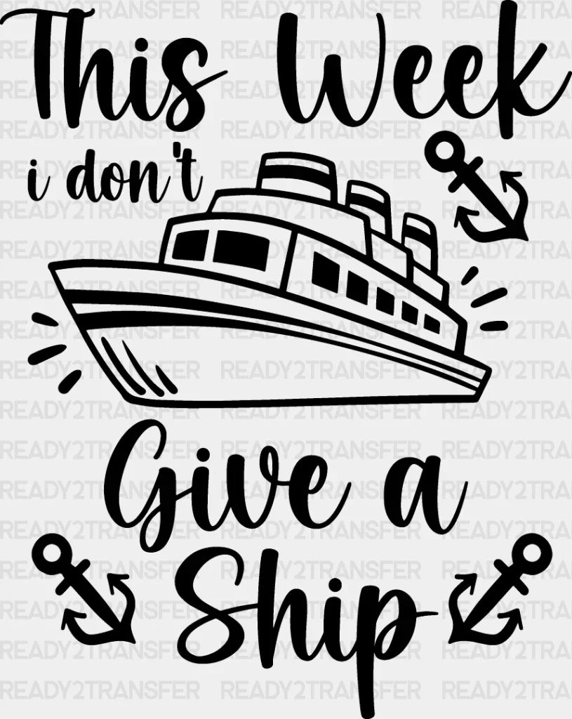 I Don’t Give A Ship - Family Cruise Dtf Heat Transfer Adult Unisex S & M (10’’) / Dark Color