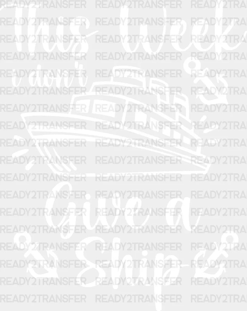 I Don’t Give A Ship - Family Cruise Dtf Heat Transfer Adult Unisex S & M (10’’) / Light Color
