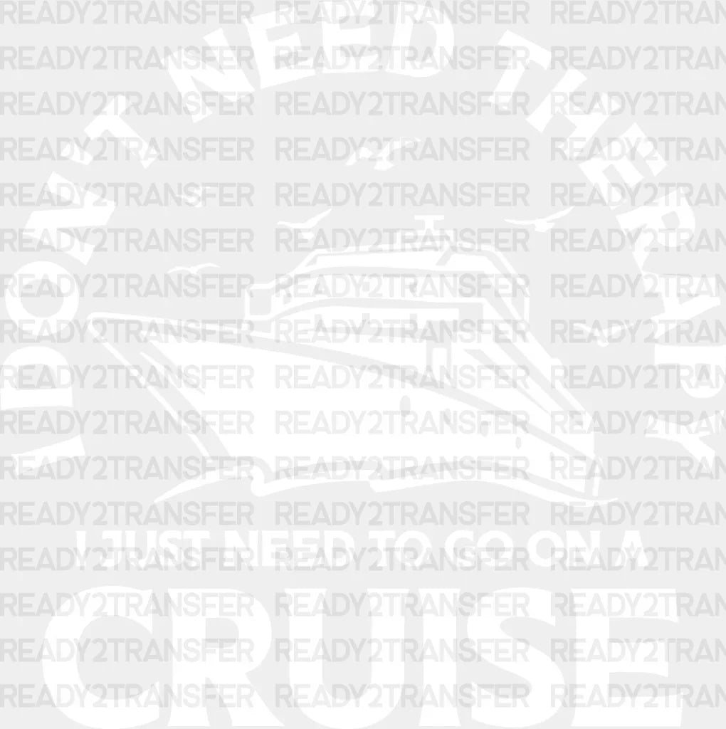 I Don’t Need Therapy - Family Cruise Dtf Heat Transfer Adult Unisex S & M (10’’) / Light