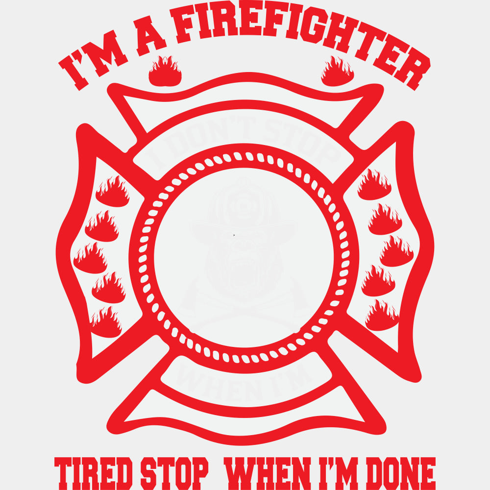 I Don't Stop When I'm Tired - Fire Department DTF Transfers ready2transfer Light Color Design (See Imaging)