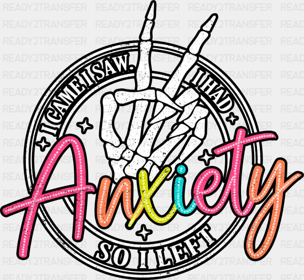 I Had Anxiety So I Left - Mental Health DTF Transfer Adult Unisex - S & M (10’’) / Dark Color Design (See Imaging)