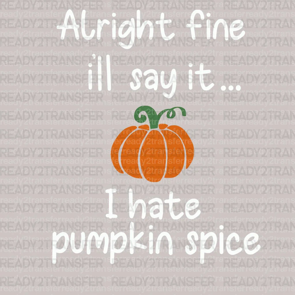 I Hate Pumpkin Spice DTF Transfer ready2transfer