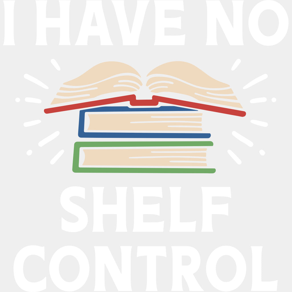 I Have No Shelf Control - Librarian DTF Transfers Adult Unisex - S & M (10’’) / Light Color Design (See Imaging)