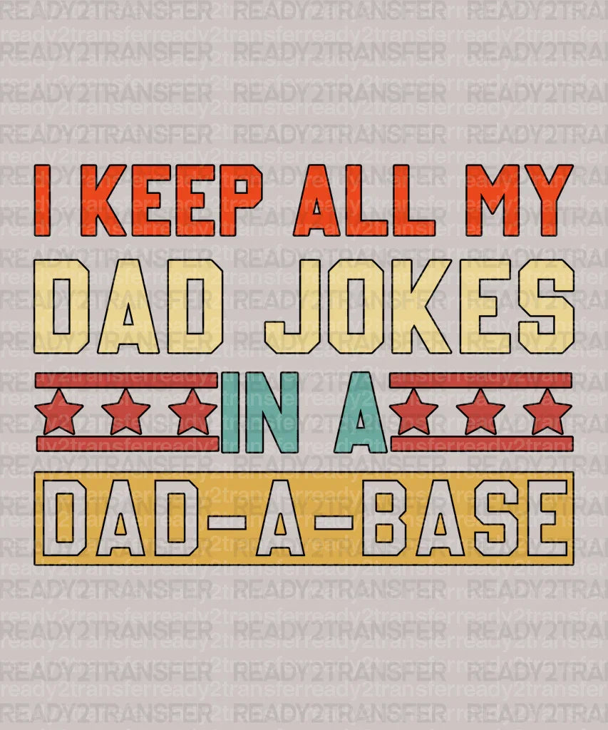 I KEEP ALL MY DAD JOKES DTF Transfer - ready2transfer