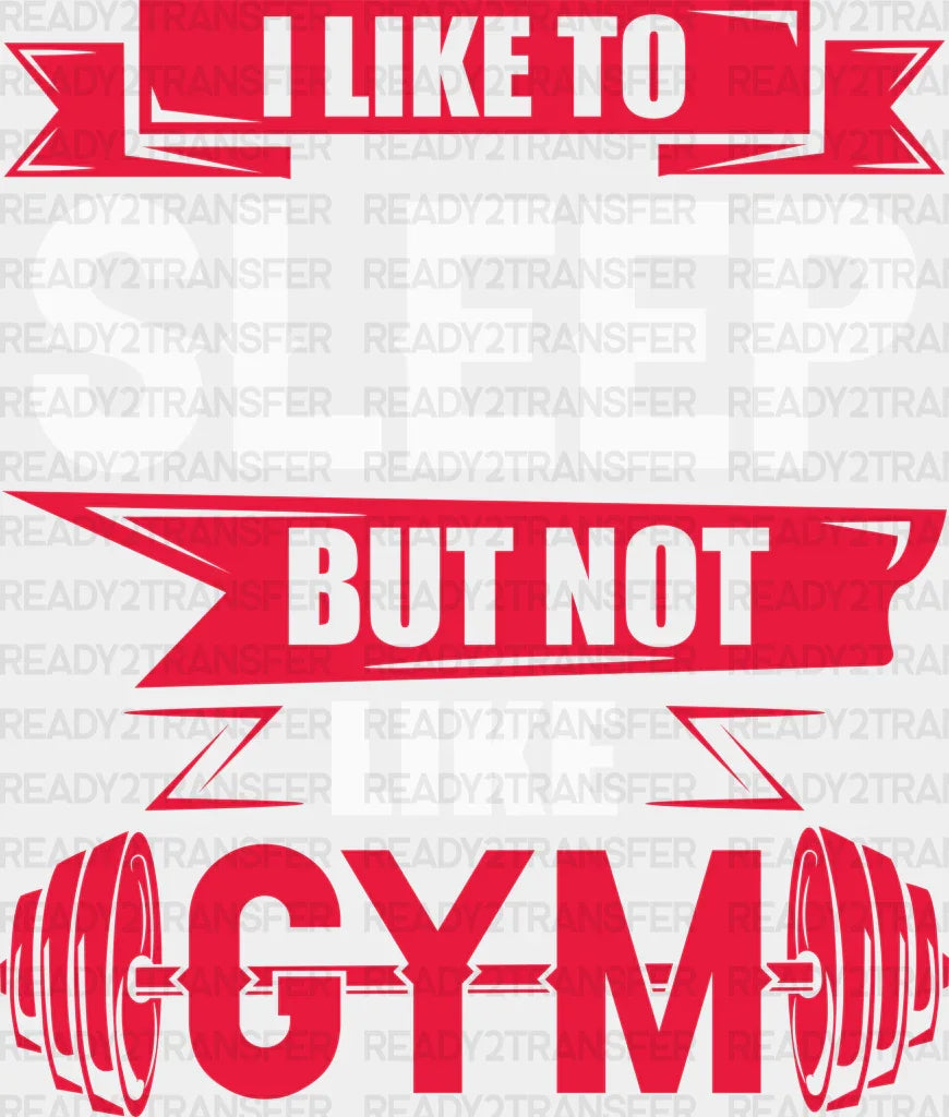 I Like To Sleep But Not Like Gym - Gym DTF Heat Transfer ready2transfer White