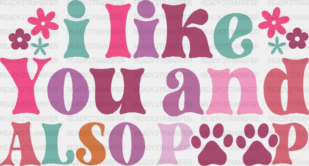 I Like You Paw Design - Dogs Iron On Dtf Transfer