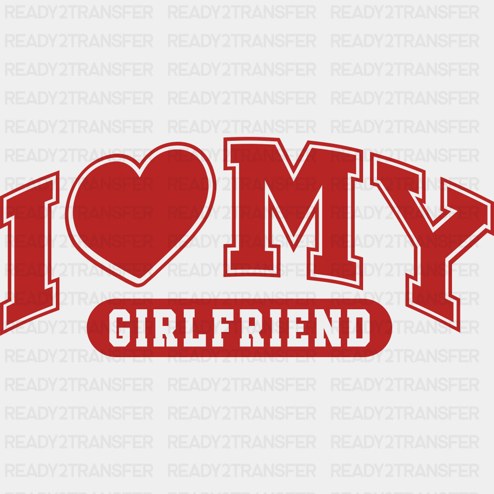 I Love Girlfriend Red And White - Boyfriend-Girlfriend DTF Transfers ready2transfer Red Color Design (See Imaging)