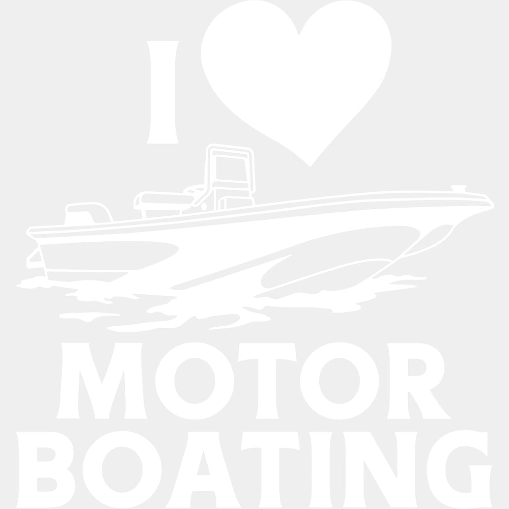 I Love Motor Boating - Boating DTF Transfers ready2transfer Light Color Design (See Imaging)