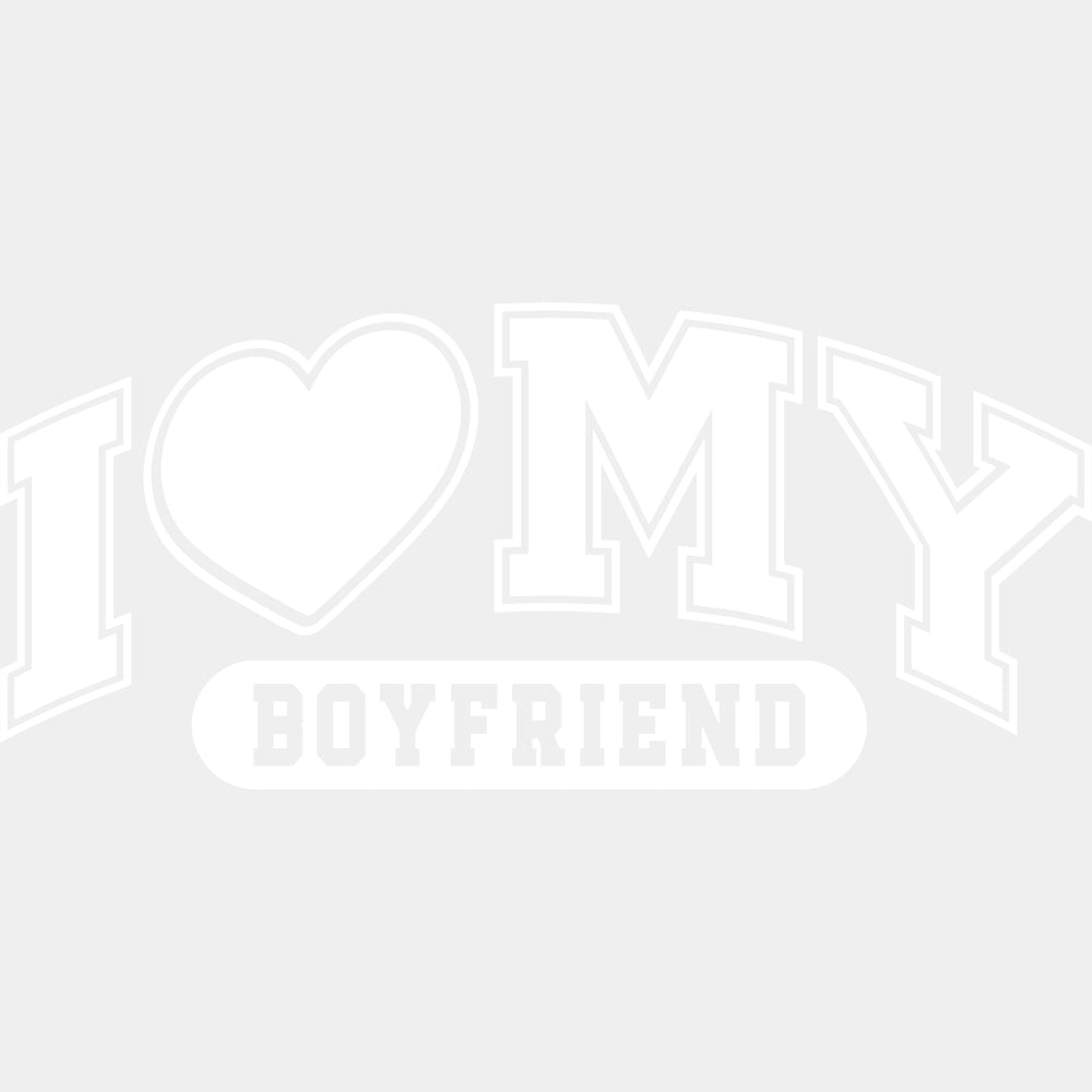 I Love My Boyfriend & Girlfriend, Red & White - Boyfriend-Girlfriend DTF Transfers ready2transfer White Color Design (See Imaging) I Love My Boyfriend
