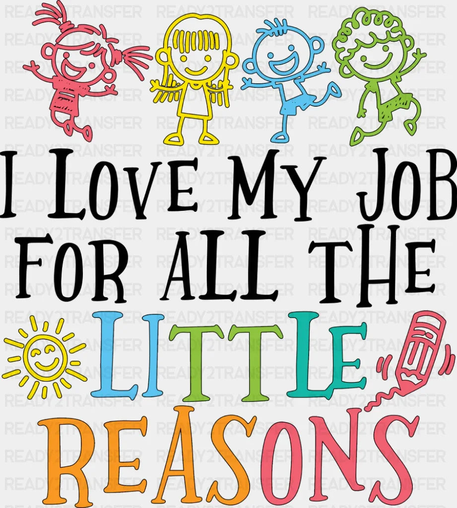 I Love My Job For All The Little Reasons Crayon - Teachers DTF Transfer Adult Unisex - S & M (10’’) / Dark Color Design