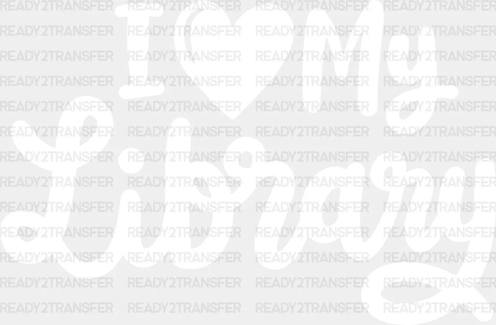 I Love My Library - Reading Dtf Heat Transfer Adult Unisex S & M (10’’) / Light Color Design