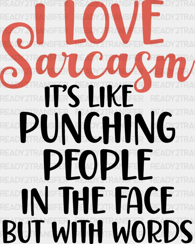 I Love Sarcasm - Funny Dtf Heat Transfer Adult Unisex S & M (10’’) / Dark Color Design (See Imaging)