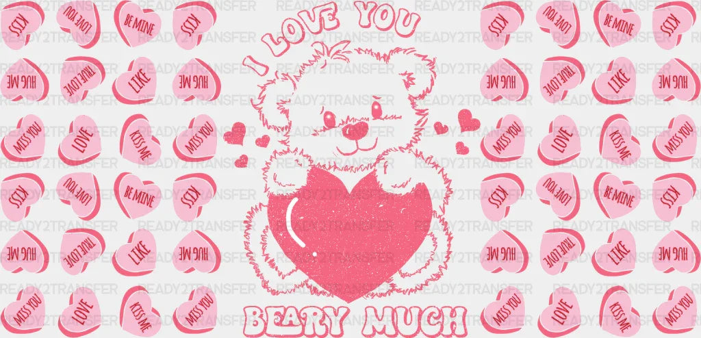 I Love You Beary Much - Valentine’s Day Cup Wrap Uv Sticker Permanent Dtf Decal