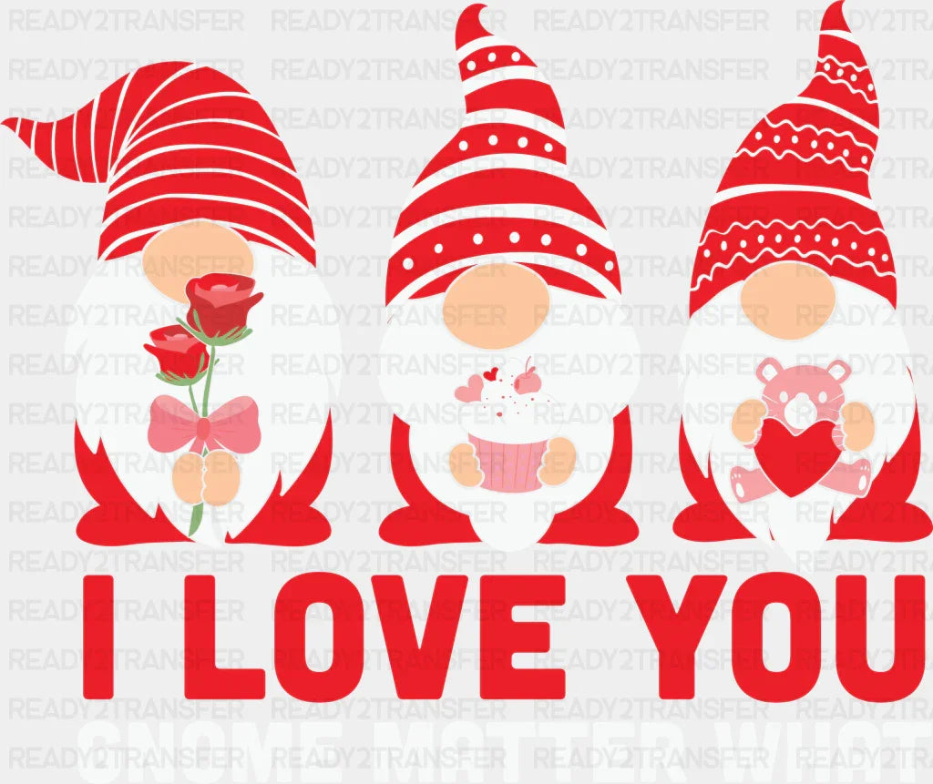 I Love You Gnome Matter What Dtf Transfer