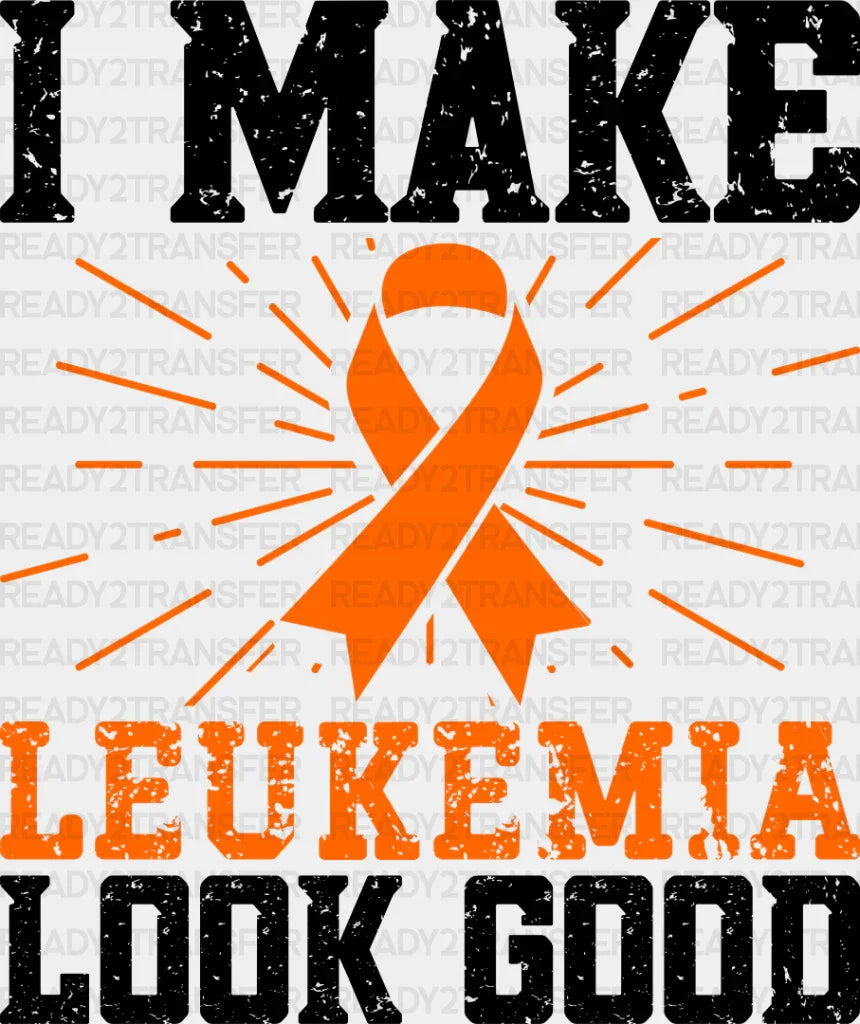 I Make Leukemia Look Good - Dtf Heat Transfer Adult Unisex S & M (10’’) / Dark Color Design
