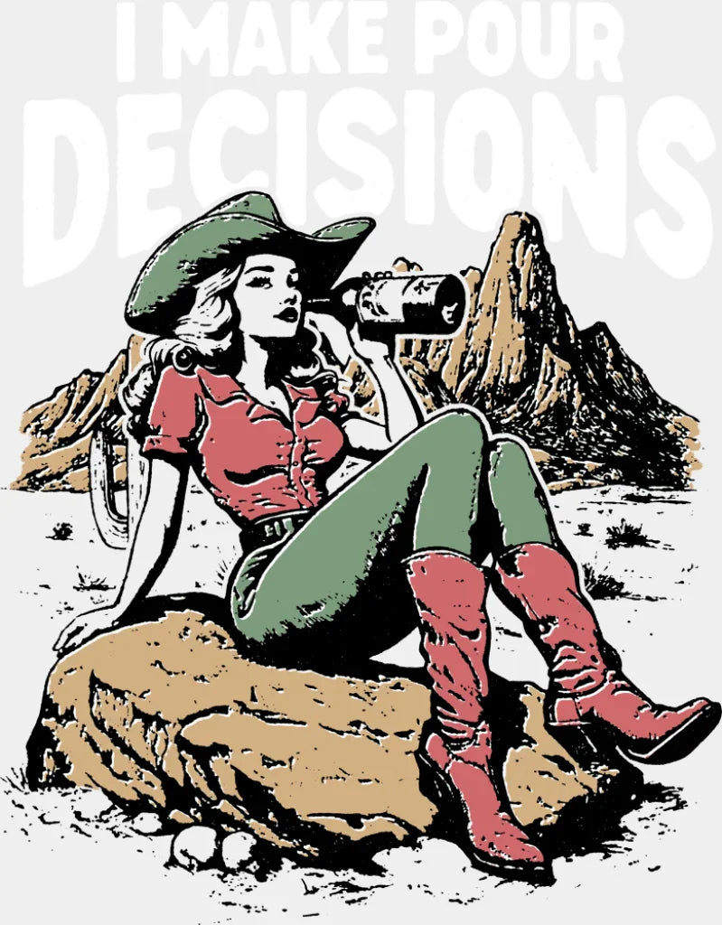 I Make Pour Decisions B&W - Funny DTF Transfer Adult Unisex - S & M (10’’) / Light Color Design (See Imaging)