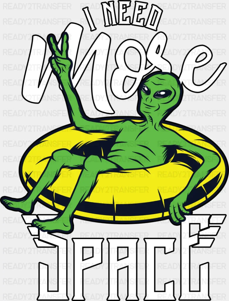 I Need More Space - Funny DTF Transfer Adult Unisex - S & M (10’’) / Dark Color Design (See Imaging)
