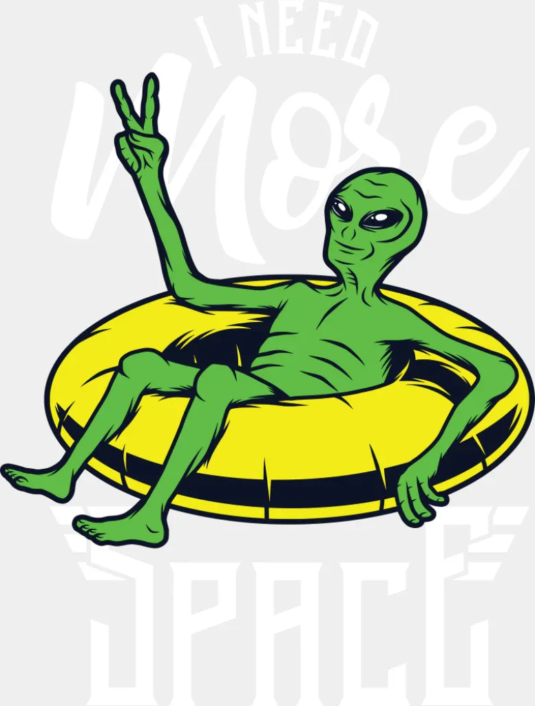 I Need More Space - Funny DTF Transfer Adult Unisex - S & M (10’’) / Light Color Design (See Imaging)