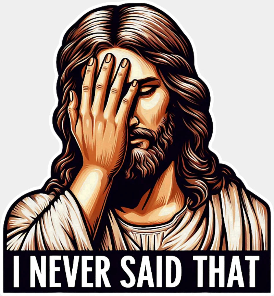 I Never Said That Facepalm - Christianity DTF Transfer Adult Unisex - S & M (10’’) / Light Color Design (See Imaging)